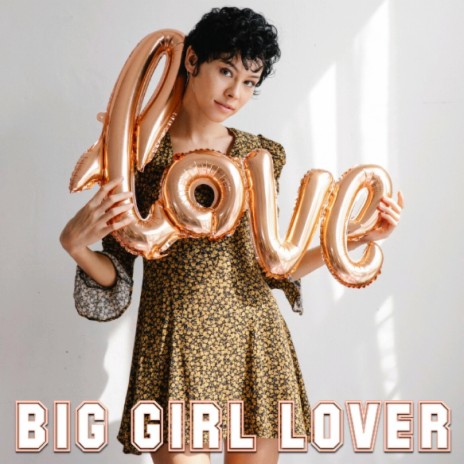 BIG GIRL LOVER | Boomplay Music