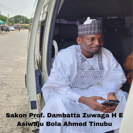 Sakon Prof. Dambatta Zuwaga H E Asiwaju Bola Ahmed Tinubu | Boomplay Music