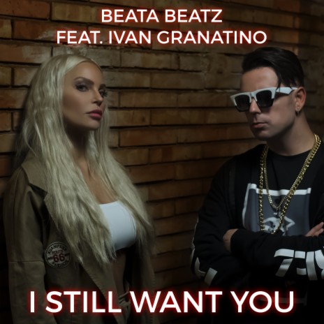 I Still Want You ft. Ivan Granatino | Boomplay Music