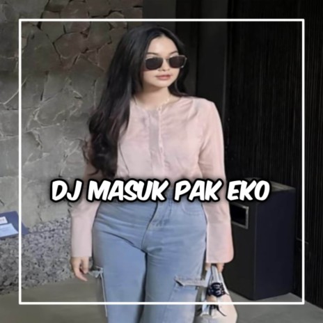 DJ MASUK PAK EKO x POMPA POMPA | Boomplay Music