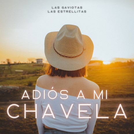 Adiós a mi Chavela ft. Las Estrellitas | Boomplay Music