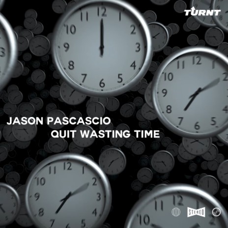 Quit Wasting Time | Boomplay Music