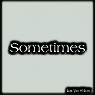 Sometimes