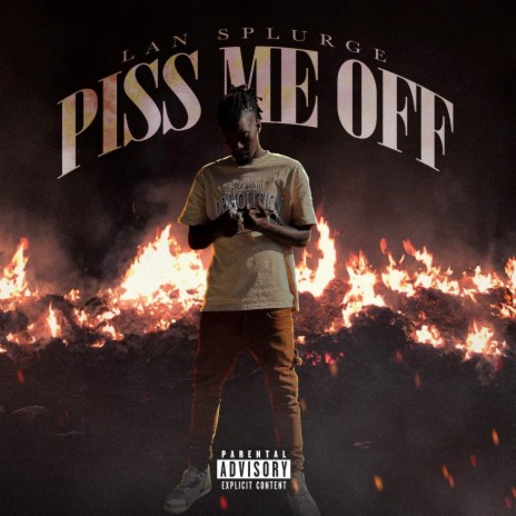 Piss me off | Boomplay Music