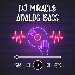 DJ Miracle (Analog Bass)