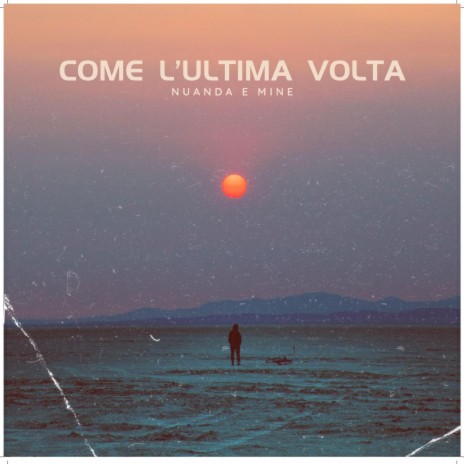 Come l'ultima volta ft. Mine | Boomplay Music