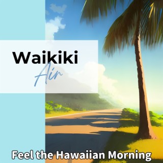 Feel the Hawaiian Morning