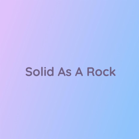 Solid As A Rock