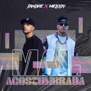 Mal Acostumbrada ft. Melody La Frequencia lyrics | Boomplay Music