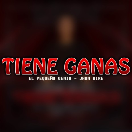 Tiene Ganas ft. Jhon Bike | Boomplay Music