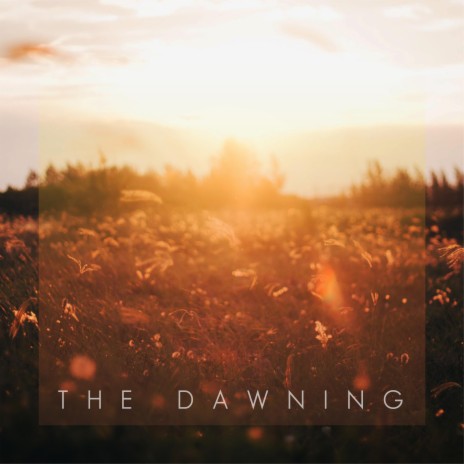The Dawning | Boomplay Music