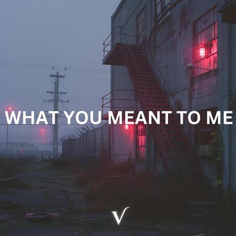 What You Meant To Me | Boomplay Music