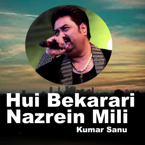 Hui Bekarari Nazrein Mili | Boomplay Music