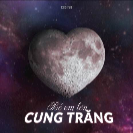 Bế em lên cung trăng | Boomplay Music