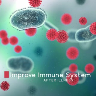Improve Immune System after Illness: Anti Virus Frequency, Cleanse Infections, Completely Heal Your Body