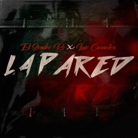 La Pared ft. Luis Caracter | Boomplay Music