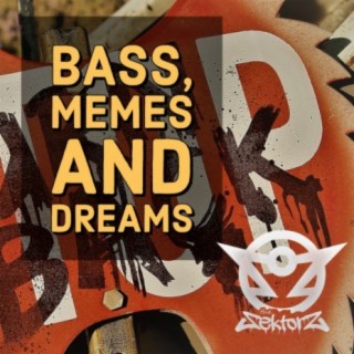 Bass, Memes & Dreams