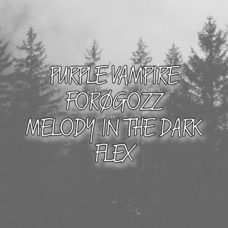 Melody in the Dark ft. FORØGOZZ