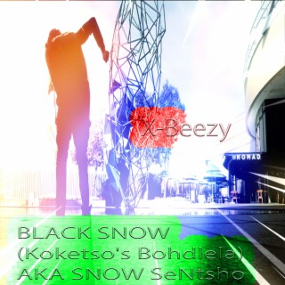 BLACK SNOW (Koketso's Bohdlela) AKA SNOW SeNtsho