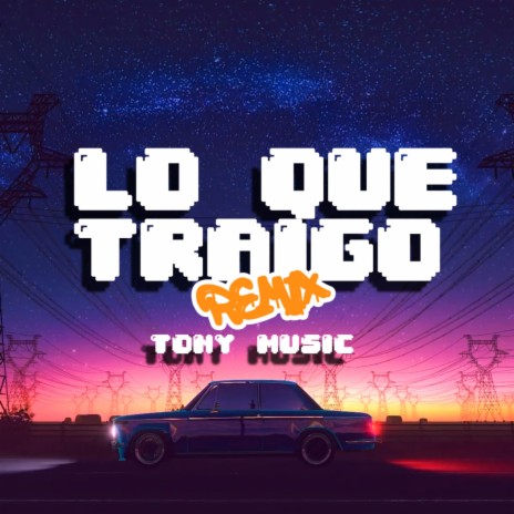 Lo Que Traigo (Remix) | Boomplay Music