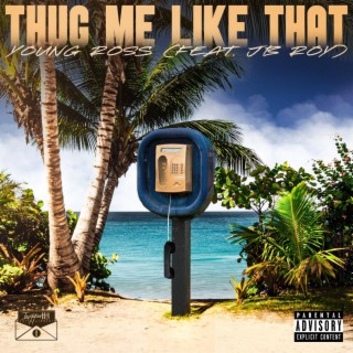 Thug Me Like That ft. JB Roy lyrics | Boomplay Music