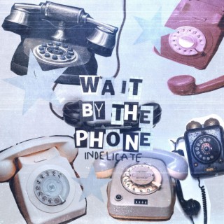 wait by the phone lyrics | Boomplay Music