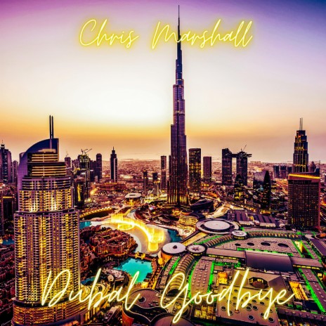 Dubai Goodbye ft. Chris Marshall | Boomplay Music