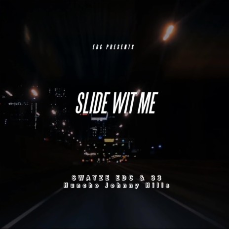 Slide Wit Me ft. Swayze EDC & Johnny Hills | Boomplay Music
