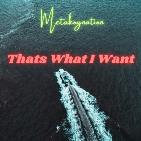 Thats What I Want | Boomplay Music