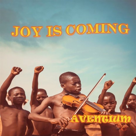 Joy Is Coming | Boomplay Music
