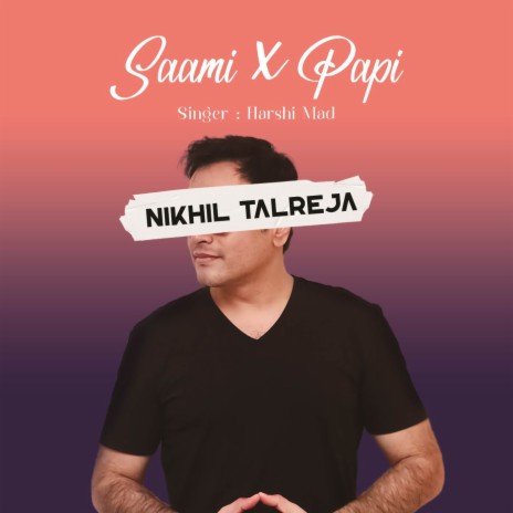 Saami x Papi ft. Harshi Mad | Boomplay Music