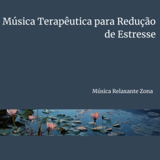 Música Terapêutica para Redução de Estresse