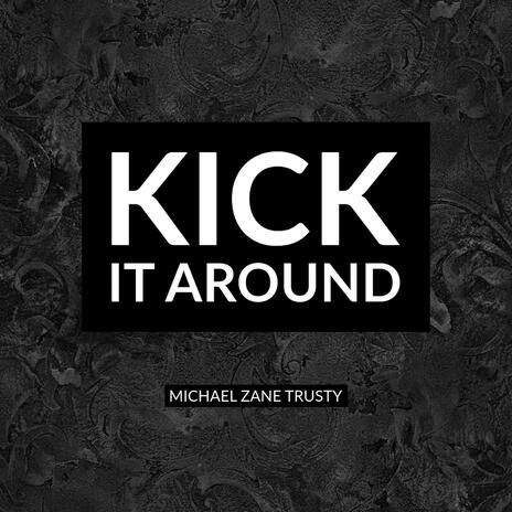 Kick It Around | Boomplay Music