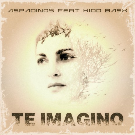 TE IMAGINO ft. Kidd Bask | Boomplay Music