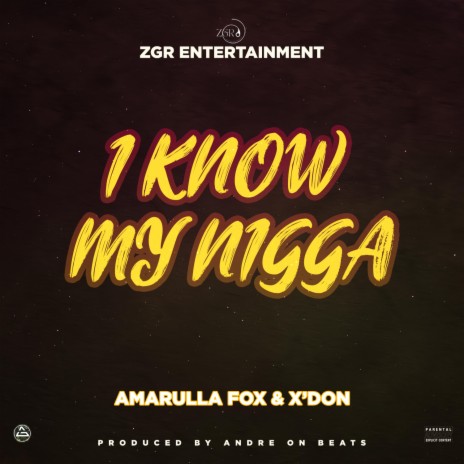 I KNOW MY NIGGA ft. Amarulla fox & X'Don | Boomplay Music