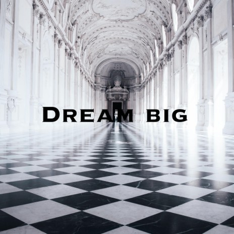 Dream big | Boomplay Music