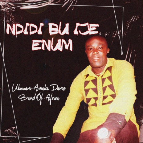 Ndidi Bu Ije Enum | Boomplay Music