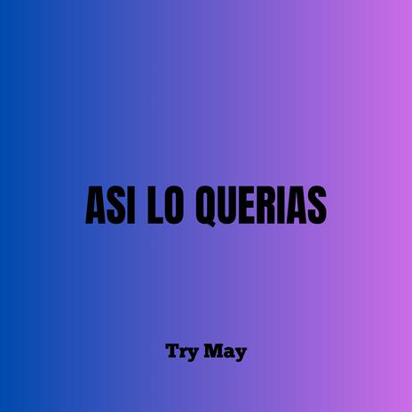 Asi lo Querias | Boomplay Music