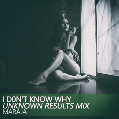 I D0n't Know Why (Unknown Results Mix) ft. Mokko