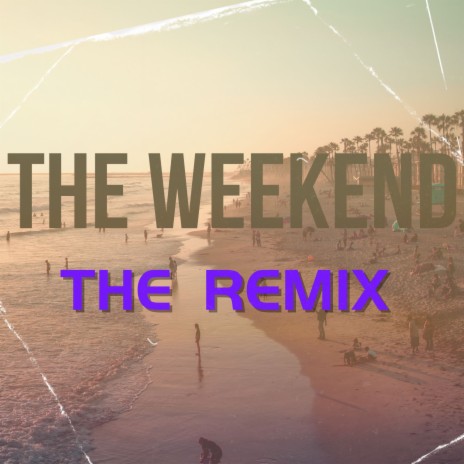 The weekend (The Remix)