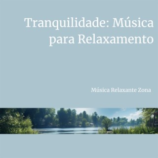 Tranquilidade: Música para Relaxamento