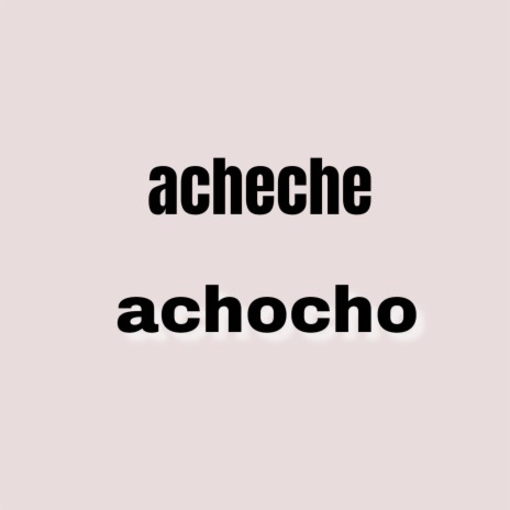 Acheche Achocho | Boomplay Music