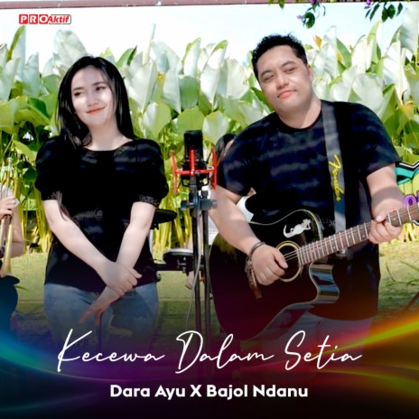 Kecewa Dalam Setia ft. Bajol Ndanu | Boomplay Music