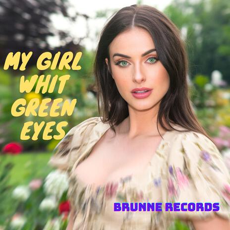 MY GIRL WHIT GREEN EYES | Boomplay Music