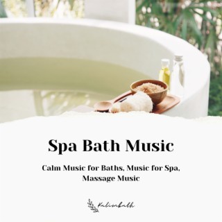 Spa Bath Music: Calm Music for Baths, Music for Spa, Massage Music