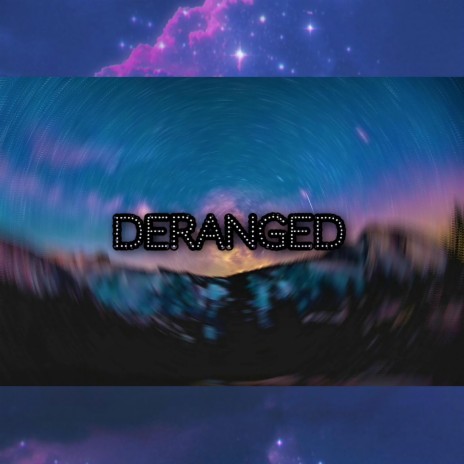 Deranged | Boomplay Music