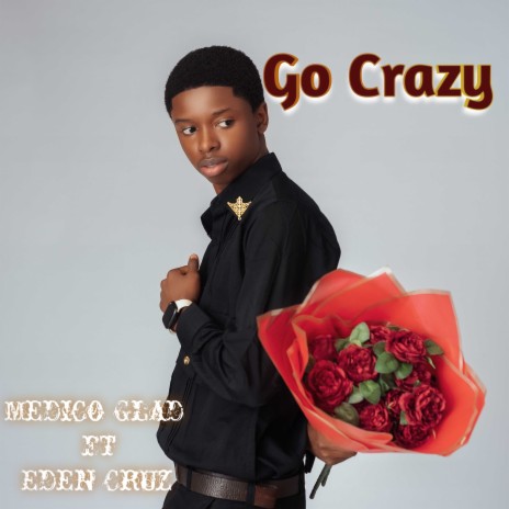 Go Crazy ft. Eden Cruz | Boomplay Music