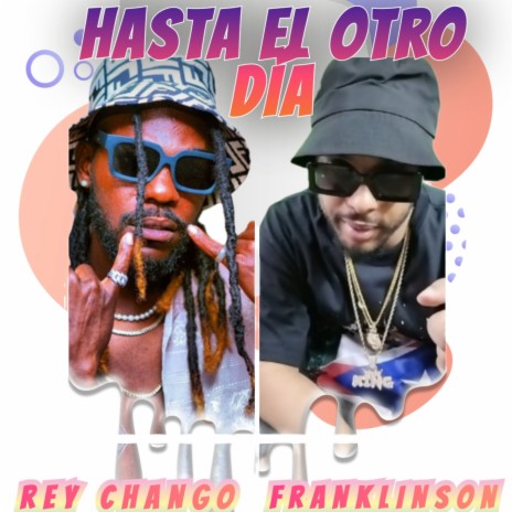 Hasta El Otro Dia ft. Rey Chango | Boomplay Music