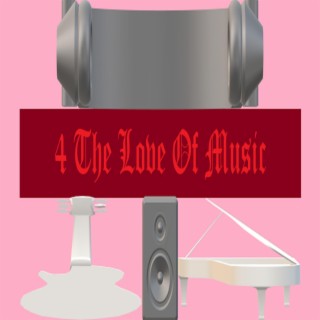4 The Love Of Music