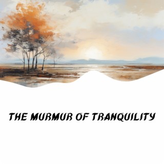 The Murmur of Tranquility